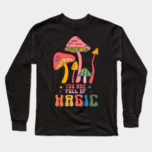 You Are Full Of Magic Retro Groovy Long Sleeve T-Shirt